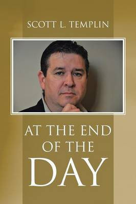 At the End of the Day(English, Paperback, Templin Scott L.)