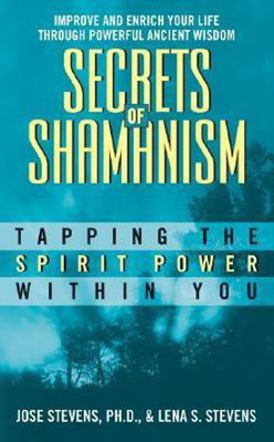 Secrets Of Shamanism(English, Paperback, Stevens Jose PhD)