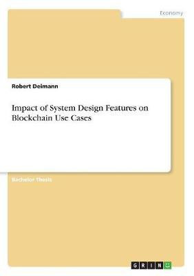 Impact of System Design Features on Blockchain Use Cases(English, Paperback, Deimann Robert)