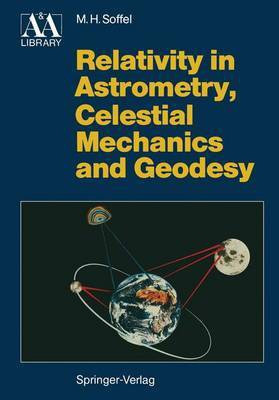 Relativity in Astrometry, Celestial Mechanics and Geodesy(English, Paperback, Soffel Michael H.)