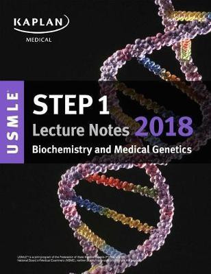 USMLE Step 1 Lecture Notes 2018: Biochemistry and Medical Genetics(English, Paperback, Kaplan Medical)