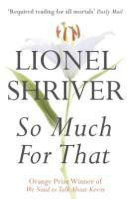 So Much for That(English, Paperback, Shriver Lionel)