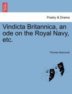 Vindicta Britannica, an Ode on the Royal Navy, Etc.(English, Paperback, Newcomb Thomas)
