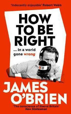 How To Be Right(English, Hardcover, O'Brien James)