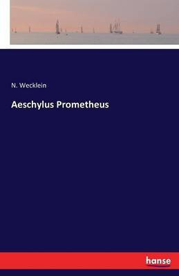 Aeschylus Prometheus(German, Paperback, Wecklein N)