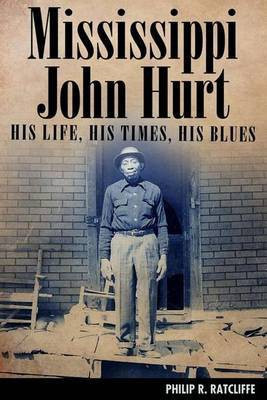 Mississippi John Hurt(English, Electronic book text, Ratcliffe Philip R)