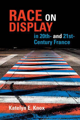 Race on Display in 20th- and 21st Century France(English, Electronic book text, Knox Katelyn E.)