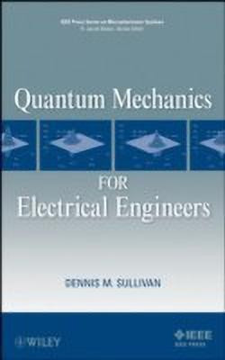 Quantum Mechanics for Electrical Engineers(English, Hardcover, Sullivan Dennis M.)