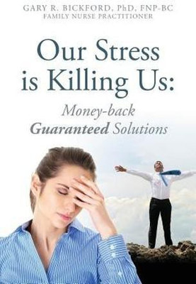 Our Stress Is Killing Us(English, Paperback, Bickford Fnpbc Gary R PhD)