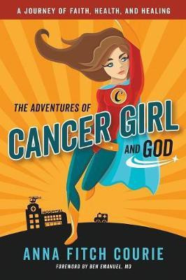 The Adventures of Cancer Girl and God(English, Paperback, Courie Anna Fitch)