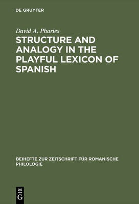 Structure and Analogy in the Playful Lexicon of Spanish(English, Hardcover, Pharies David A.)