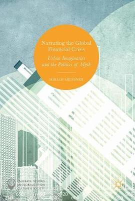 Narrating the Global Financial Crisis(English, Hardcover, Meissner Miriam)