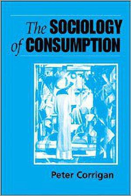 The Sociology of Consumption(English, Paperback, Corrigan Peter)