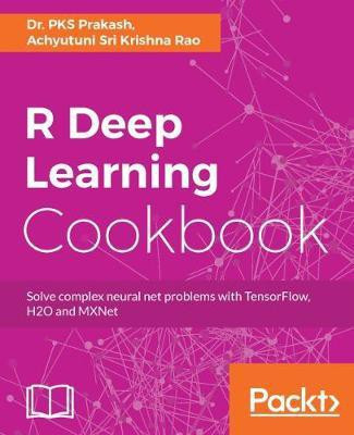 R Deep Learning Cookbook(English, Electronic book text, Prakash Dr. PKS)