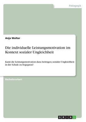 Die individuelle Leistungsmotivation im Kontext sozialer Ungleichheit(German, Paperback, Walter Anja)