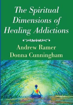 The Spiritual Dimensions of Healing Addictions(English, Paperback, Ramer Andrew)