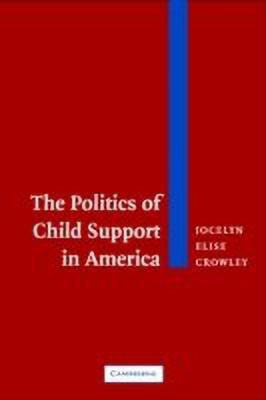 The Politics of Child Support in America(English, Paperback, Crowley Jocelyn Elise)
