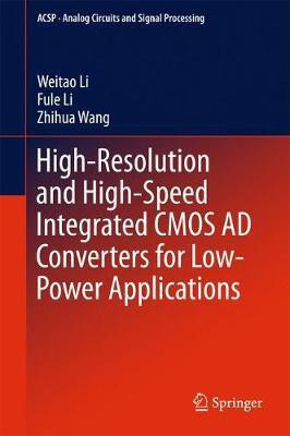 High-Resolution and High-Speed Integrated CMOS AD Converters for Low-Power Applications(English, Hardcover, Li Weitao)