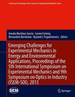 Emerging Challenges for Experimental Mechanics in Energy and Environmental Applications, Proceedings of the 5th International Symposium on Experimental Mechanics and 9th Symposium on Optics in Industry (ISEM-SOI), 2015(English, Hardcover, unknown)