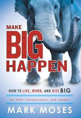 Make Big Happen(English, Hardcover, Moses Mark)