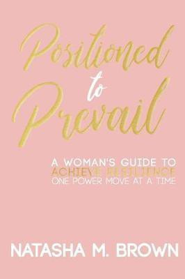Positioned to Prevail(English, Paperback, Brown Natasha M)
