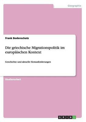 Die griechische Migrationspolitik im europaeischen Kontext(German, Paperback, Bodenschatz Frank)