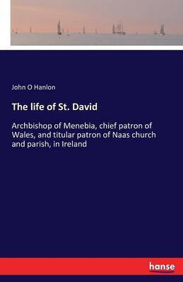The life of St. David(English, Paperback, O Hanlon John)