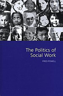 The Politics of Social Work(English, Hardcover, Powell Fred W)