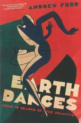 Earth Dances: Music in Search of the Primitive(English, Paperback, Ford Andrew)