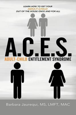 A C.E.S. - Adult-Child Entitlement Syndrome(English, Paperback, Jaurequi MS LMFT MAC Barbara)