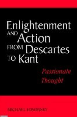 Enlightenment and Action from Descartes to Kant(English, Hardcover, Losonsky Michael)