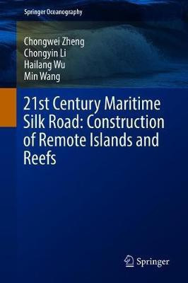 21st Century Maritime Silk Road: Construction of Remote Islands and Reefs(English, Hardcover, Zheng Chongwei)