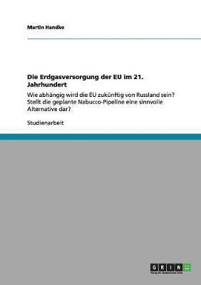 Die Erdgasversorgung der EU im 21. Jahrhundert(German, Paperback, Handke Martin)