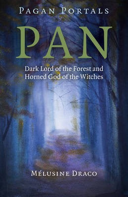 Pagan Portals - Pan - Dark Lord of the Forest and Horned God of the Witches(English, Paperback, Draco Melusine)