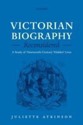 Victorian Biography Reconsidered(English, Hardcover, Atkinson Juliette)