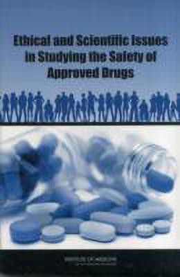 Ethical and Scientific Issues in Studying the Safety of Approved Drugs(English, Paperback, Institute of Medicine)