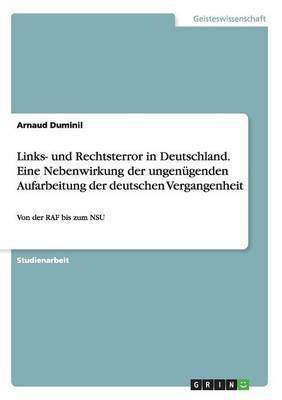 Links- und Rechtsterror in Deutschland. Eine Nebenwirkung der ungenugenden Aufarbeitung der deutschen Vergangenheit(German, Paperback, Duminil Arnaud)