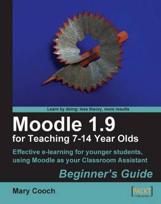 Moodle 1.9 for Teaching 7-14 Year Olds: Beginner's Guide(English, Paperback, Cooch Mary)