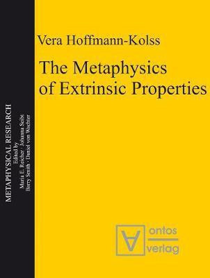 The Metaphysics of Extrinsic Properties(English, Electronic book text, Hoffmann-Kolss Vera Ph.D.)