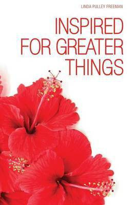Inspired for Greater Things(English, Paperback, Freeman Linda Pulley)