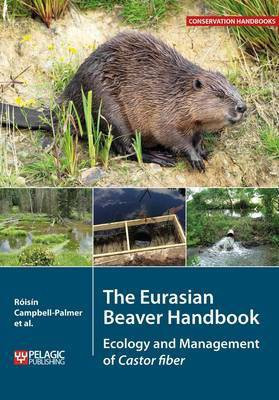 The Eurasian Beaver Handbook(English, Electronic book text, Campbell-Palmer Roisin)