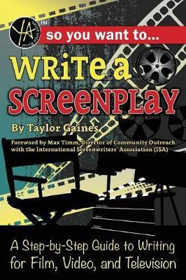 So You Want to Write a Screenplay(English, Paperback, Gaines Taylor)