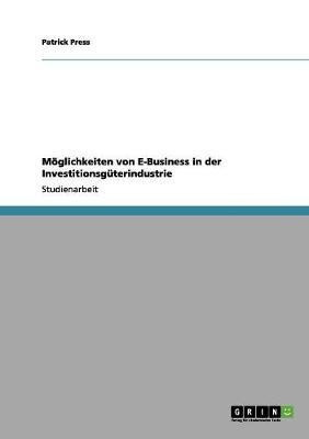 Moeglichkeiten von E-Business in der Investitionsgueterindustrie(German, Paperback, Press Patrick)
