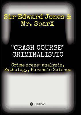 ''CRASH COURSE'' Criminalistic(English, Paperback, Jones Edward Sir)