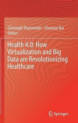 Health 4.0: How Virtualization and Big Data are Revolutionizing Healthcare(English, Hardcover, unknown)