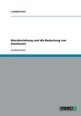 Moralerziehung und die Bedeutung von Emotionen(German, Paperback, Finster Ludwig)