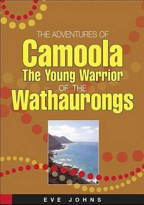 The Adventures of Camoola the Young Warrior of the Wathaurongs(English, Electronic book text, Johns Eve)