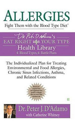 Allergies: Fight Them with the Blood Type Diet(English, Paperback, D'Adamo Peter J. Dr.)