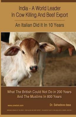 India - A World Leader In Cow Killing And Beef Export - An Italian Did It In 10 Years(English, Paperback, Dasa Sahadeva Dr)