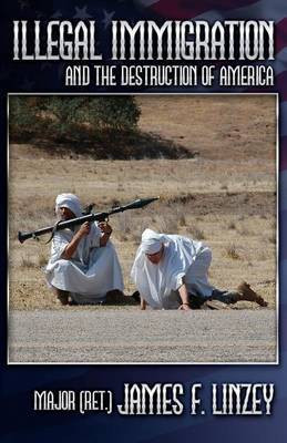 Illegal Immigration and the Destruction of America(English, Paperback, Linzey James F)